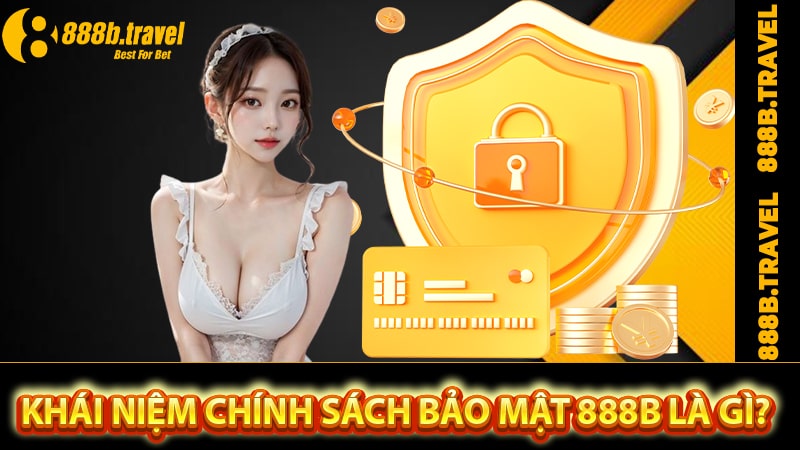 Khái niệm về chính sách bảo mật 888b là gì?